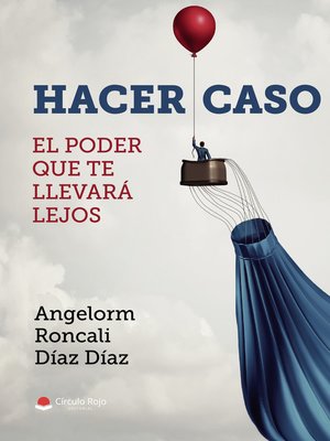 cover image of HACER CASO... El Poder que te llevará lejos